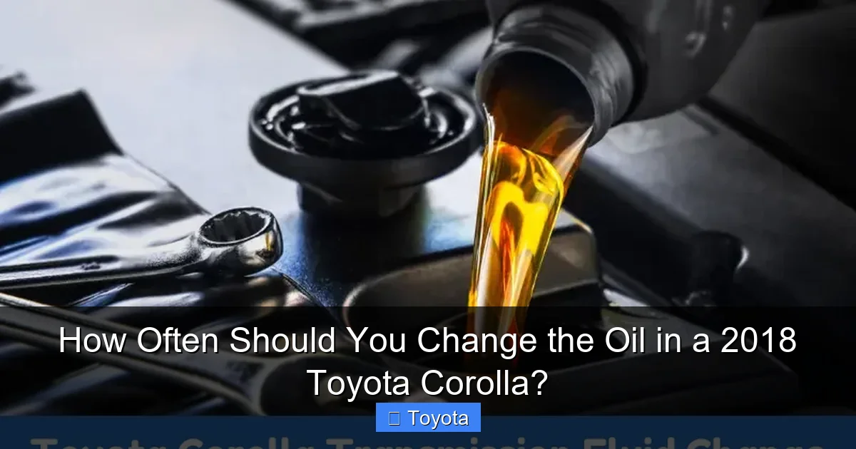 How Often Should You Change the Oil in a 2018 Toyota Corolla?