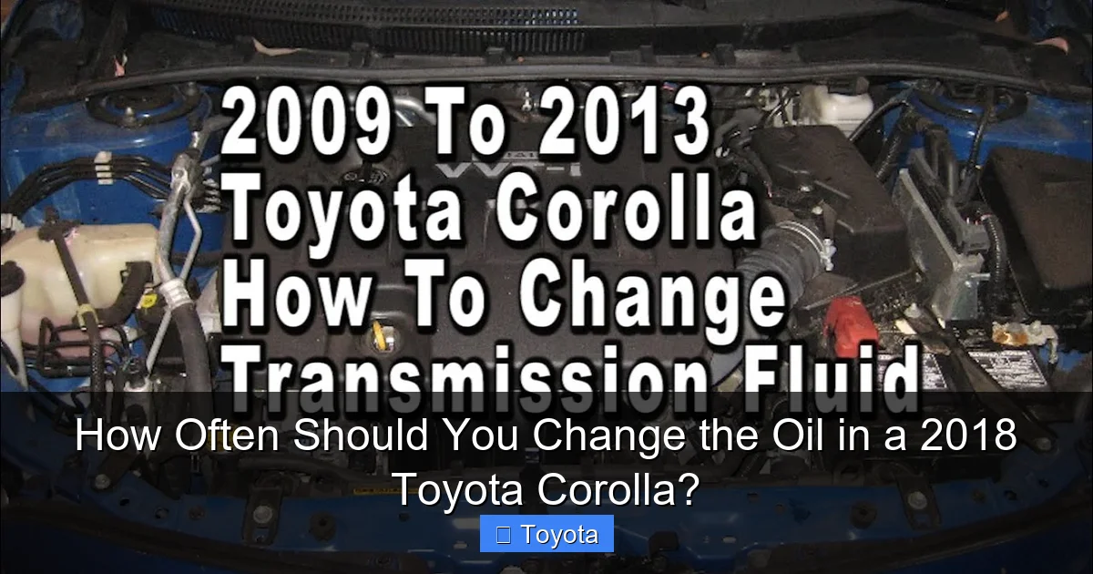 How Often Should You Change the Oil in a 2018 Toyota Corolla?