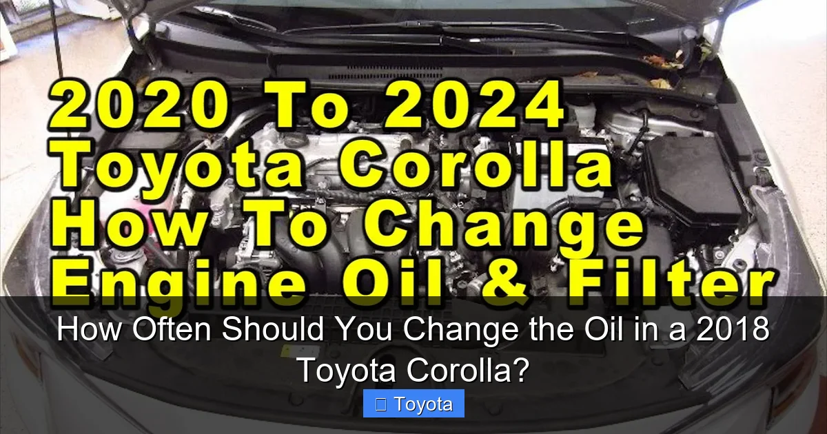 How Often Should You Change the Oil in a 2018 Toyota Corolla?