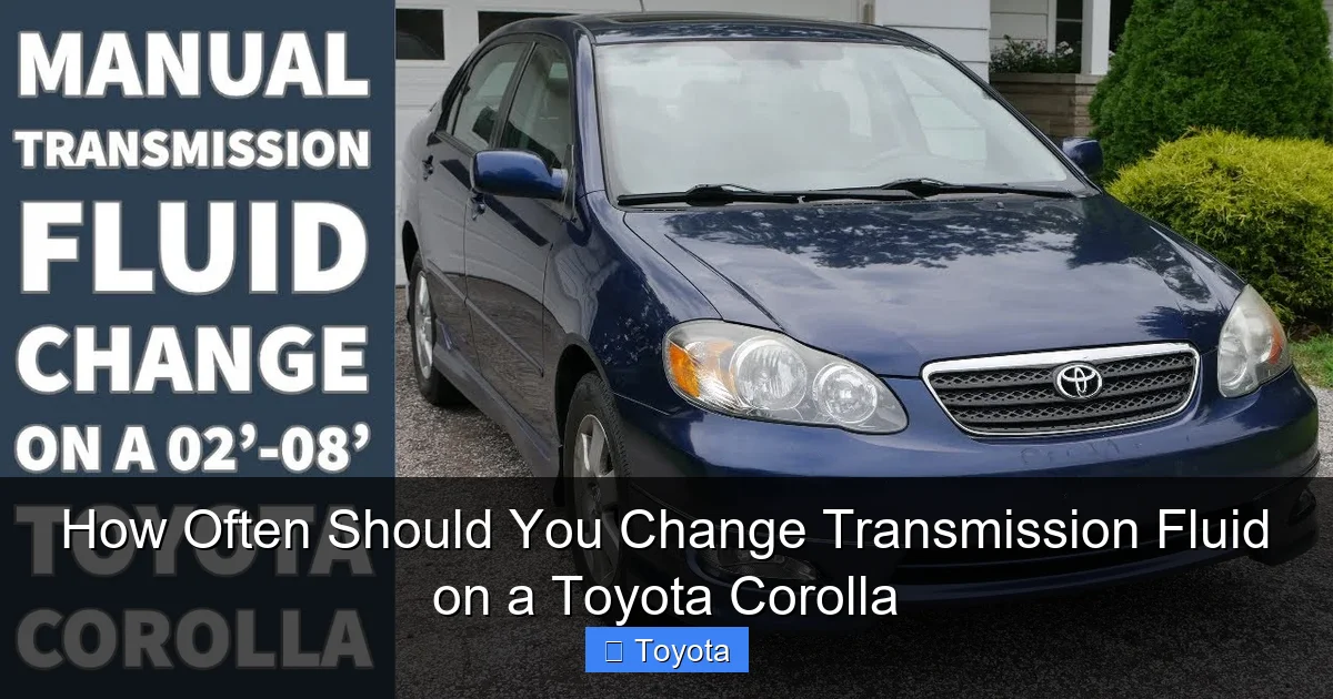 How Often Should You Change Transmission Fluid on a Toyota Corolla