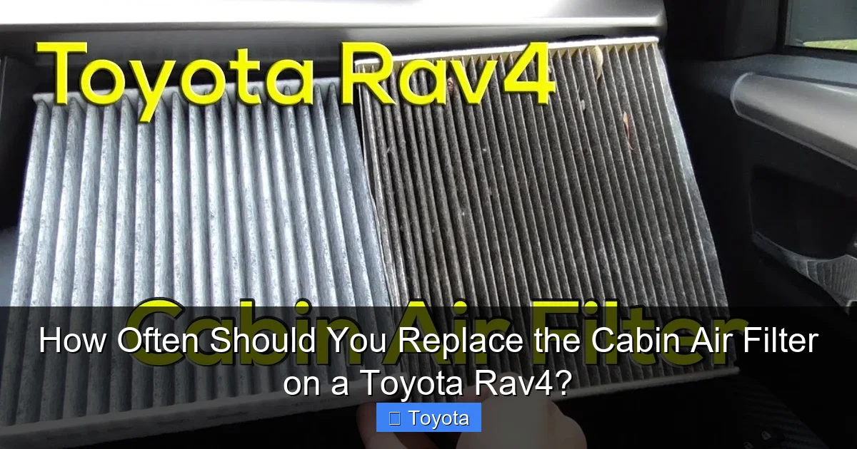 How Often Should You Replace the Cabin Air Filter on a Toyota Rav4?