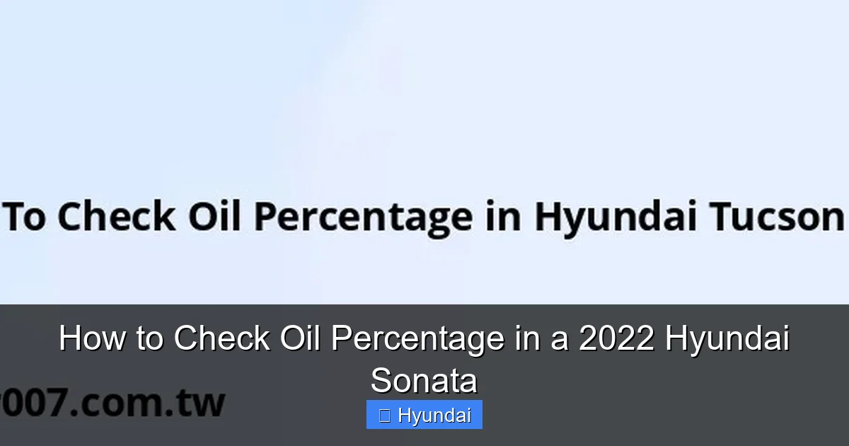 How to Check Oil Percentage in a 2022 Hyundai Sonata