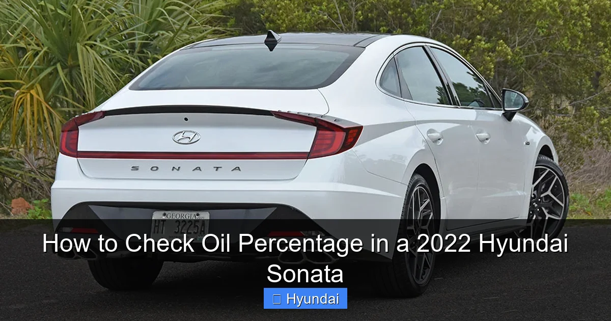 How to Check Oil Percentage in a 2022 Hyundai Sonata