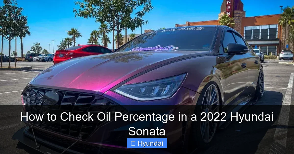 How to Check Oil Percentage in a 2022 Hyundai Sonata