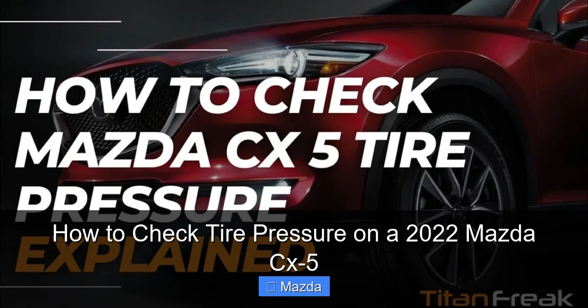 How to Check Tire Pressure on a 2022 Mazda Cx-5