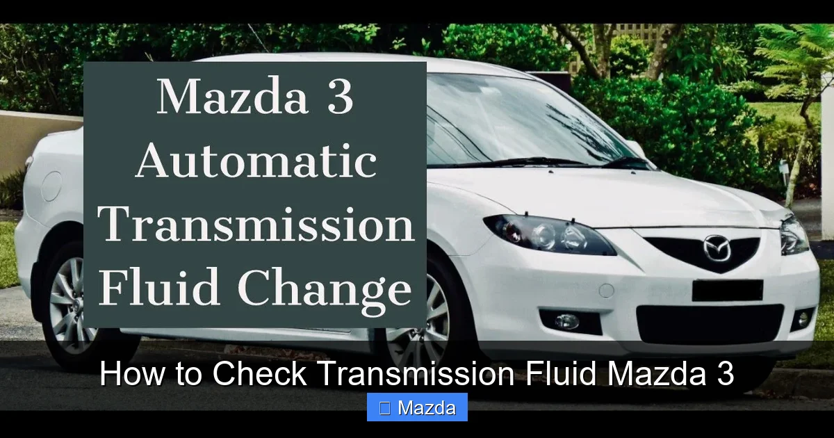 How to Check Transmission Fluid Mazda 3