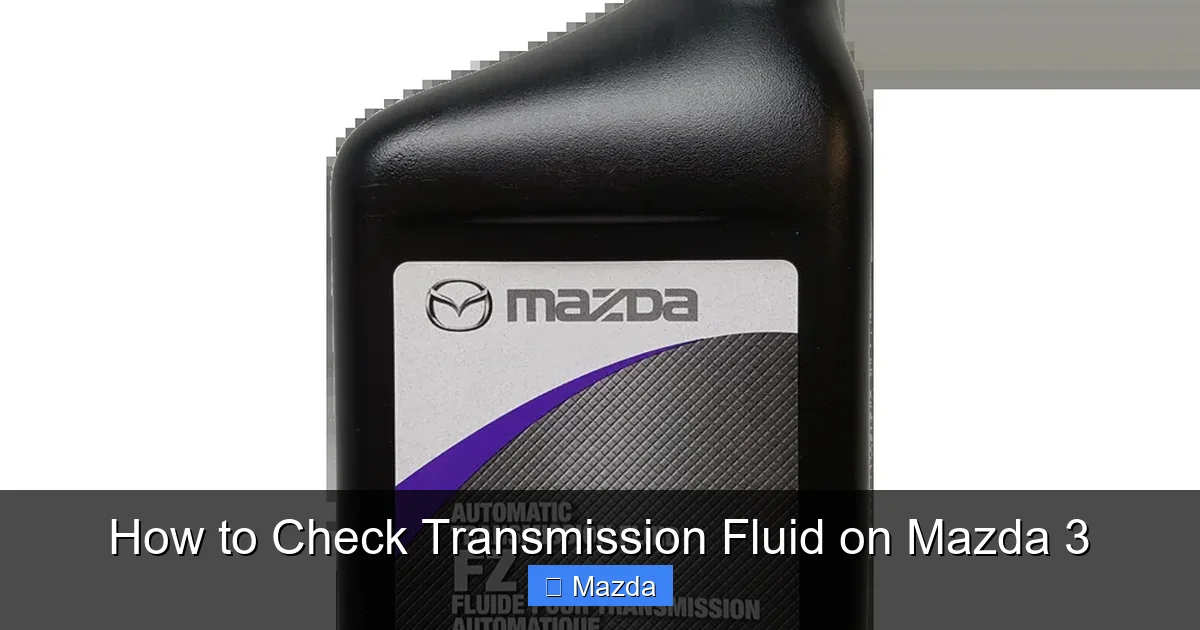 How to Check Transmission Fluid on Mazda 3