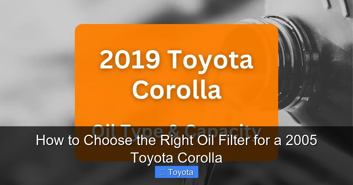 How to Choose the Right Oil Filter for a 2005 Toyota Corolla