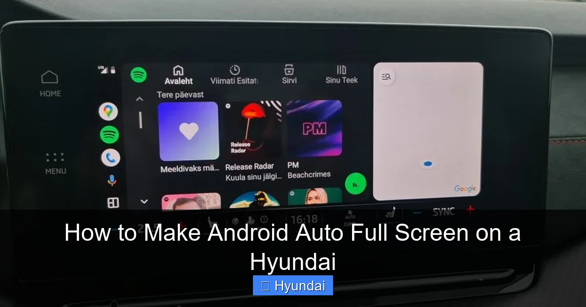 How to Make Android Auto Full Screen on a Hyundai