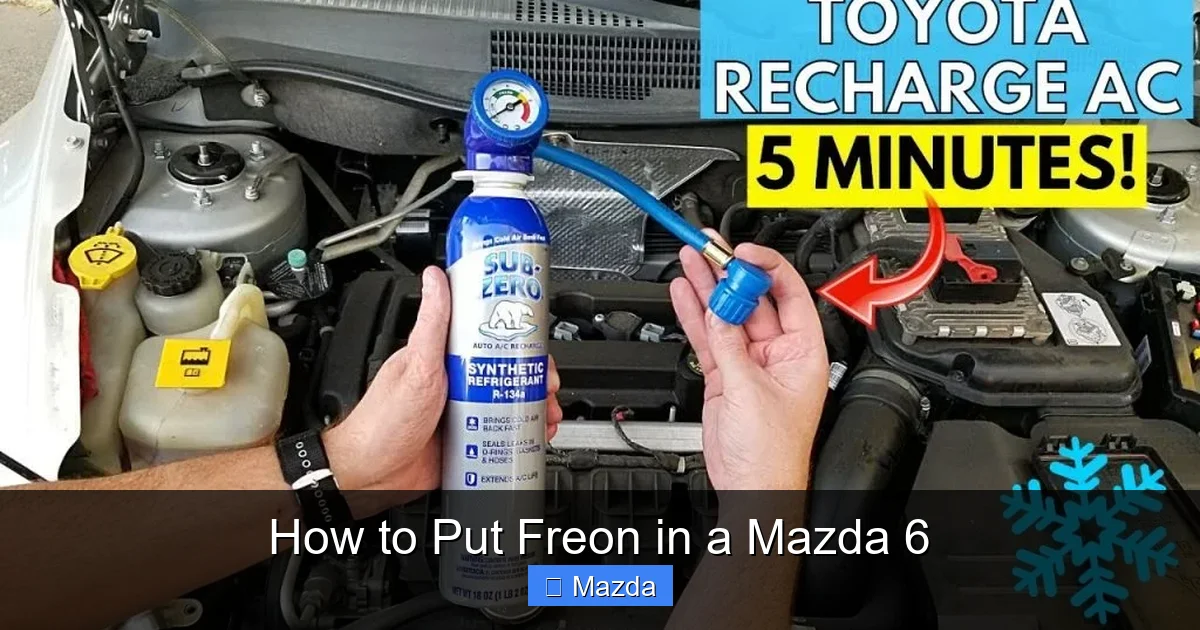 How to Put Freon in a Mazda 6