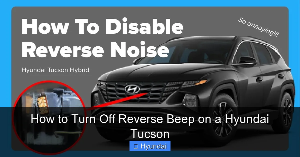 How to Turn Off Reverse Beep on a Hyundai Tucson