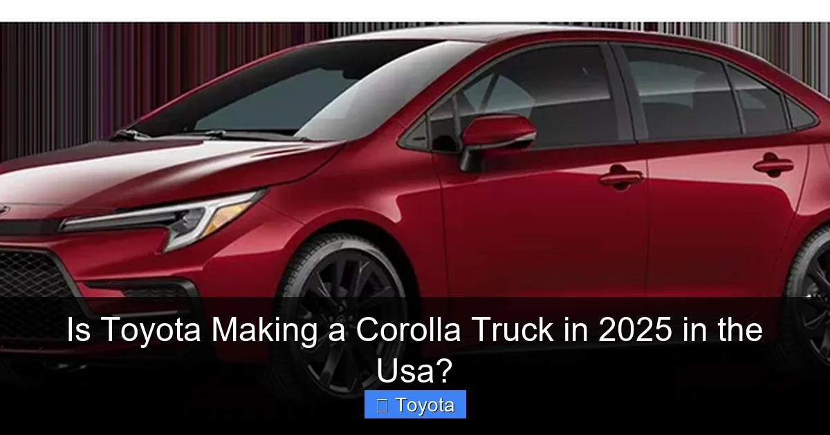 Is Toyota Making a Corolla Truck in 2025 in the Usa?