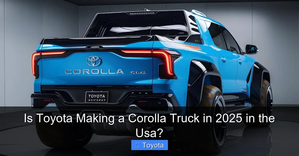 Is Toyota Making a Corolla Truck in 2025 in the Usa?