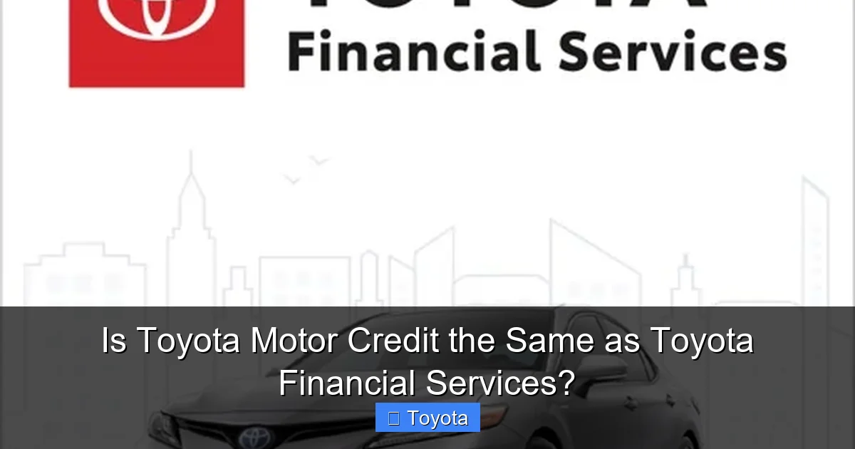 Is Toyota Motor Credit the Same as Toyota Financial Services?