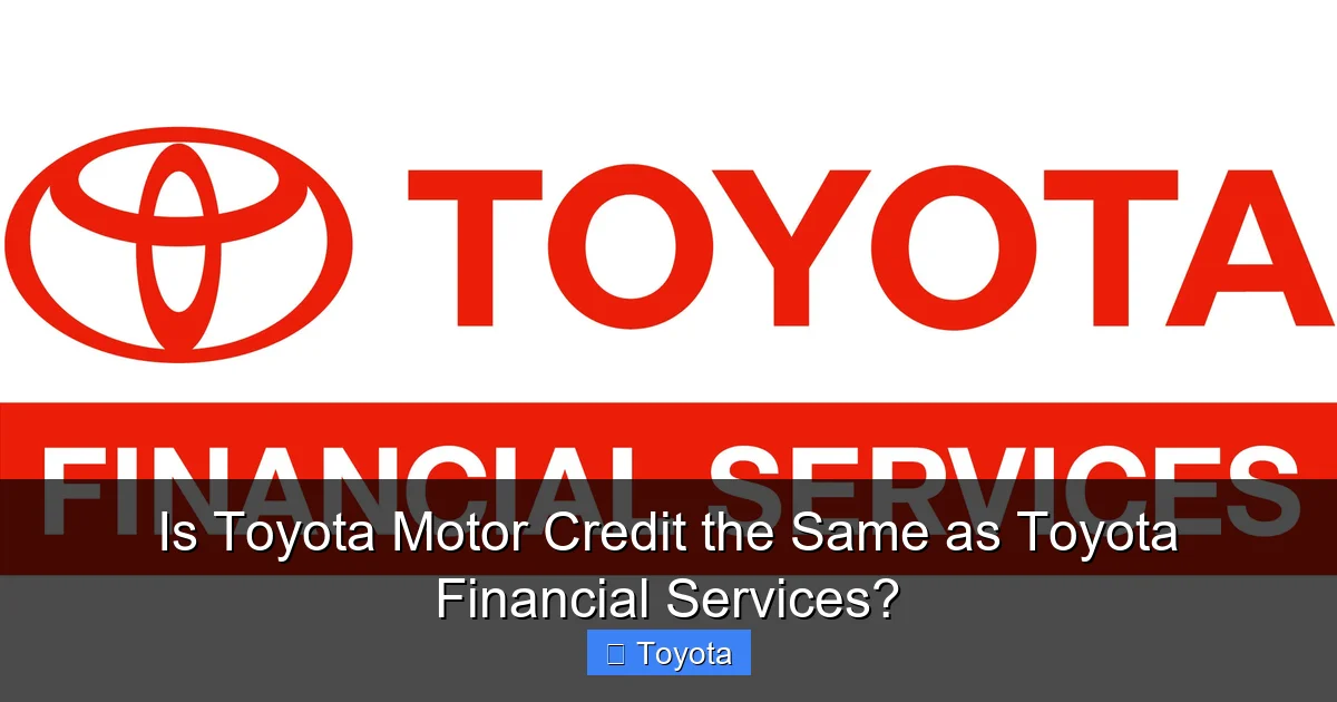 Is Toyota Motor Credit the Same as Toyota Financial Services?
