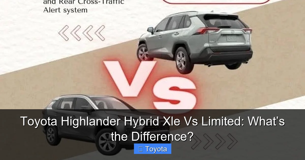 Toyota Highlander Hybrid Xle Vs Limited: What’s the Difference?