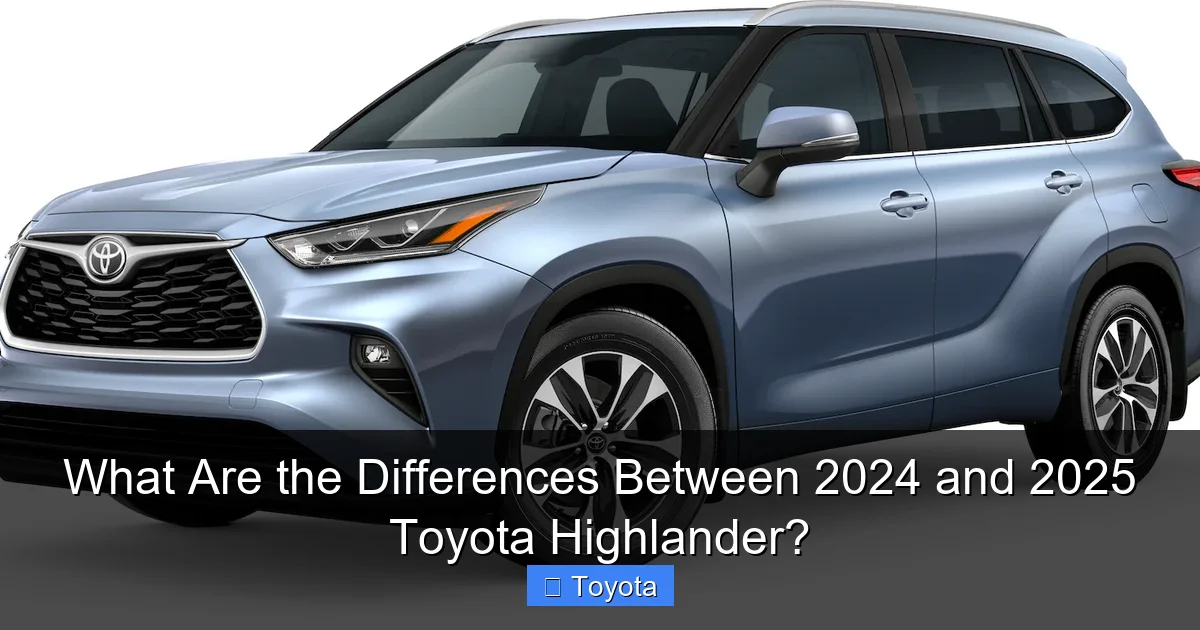 What Are the Differences Between 2024 and 2025 Toyota Highlander?