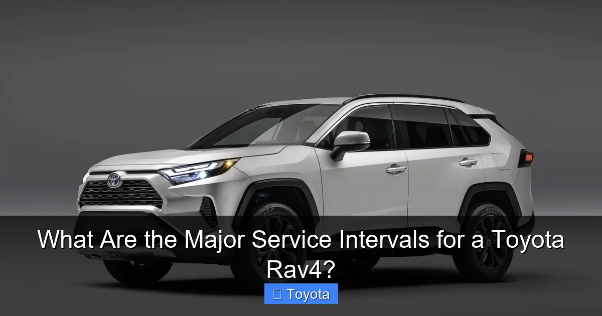 What Are the Major Service Intervals for a Toyota Rav4?