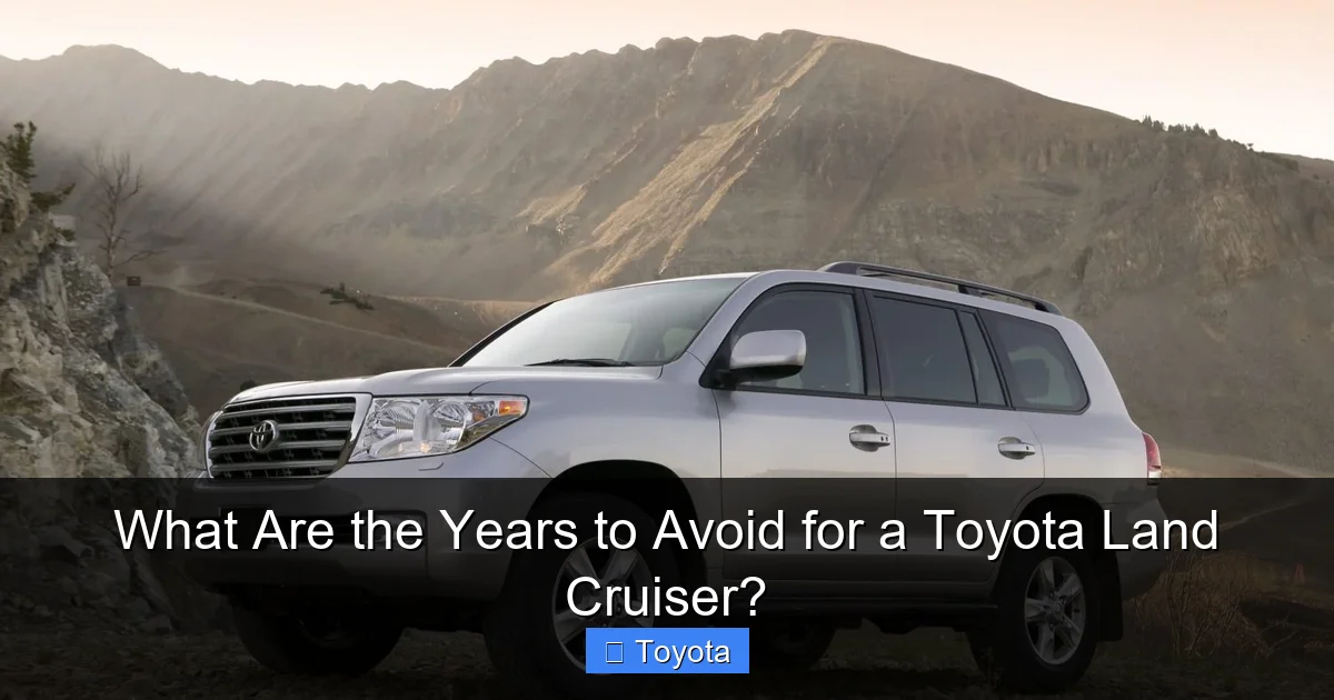 What Are the Years to Avoid for a Toyota Land Cruiser?