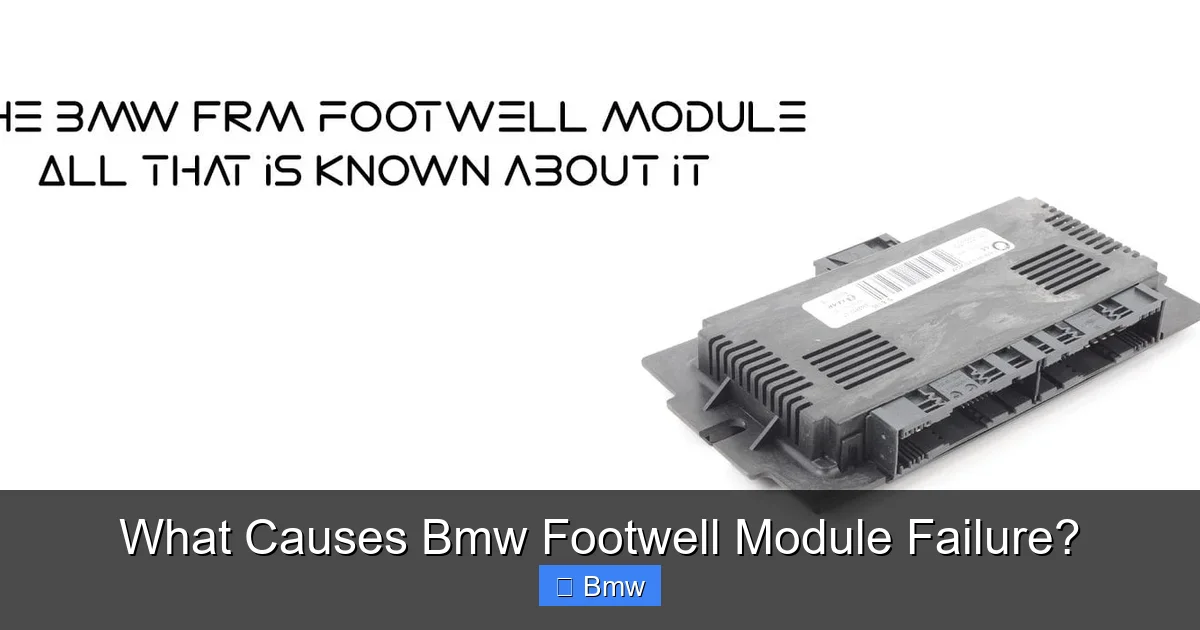 What Causes Bmw Footwell Module Failure?