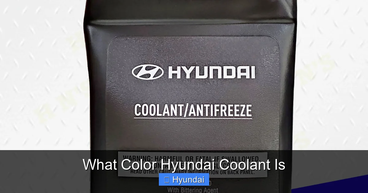 What Color Hyundai Coolant Is