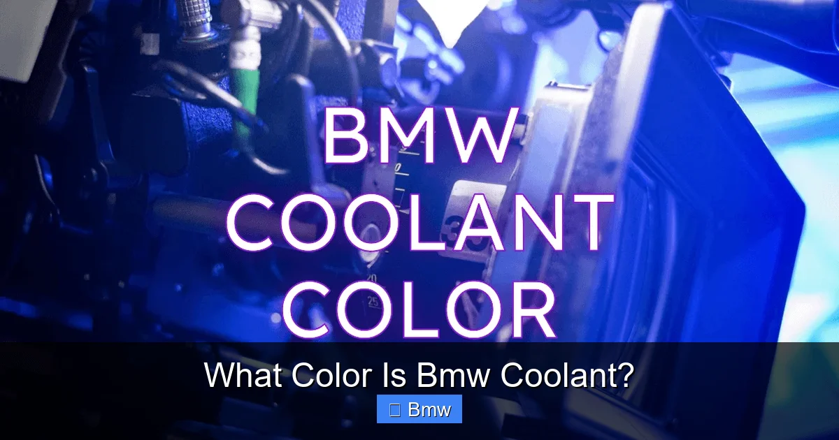 What Color Is Bmw Coolant?