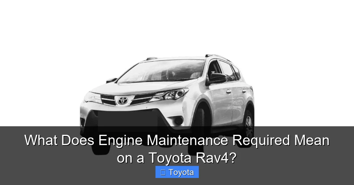 What Does Engine Maintenance Required Mean on a Toyota Rav4?