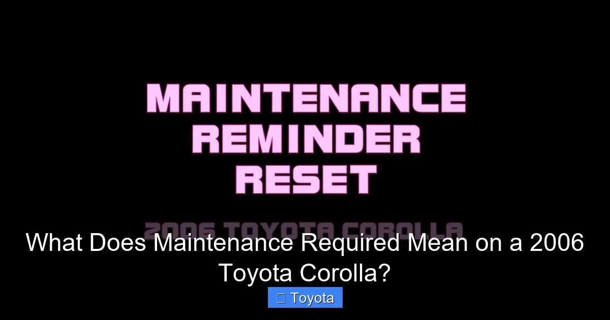 What Does Maintenance Required Mean on a 2006 Toyota Corolla?