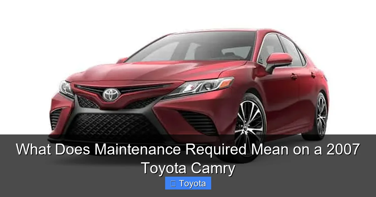 What Does Maintenance Required Mean on a 2007 Toyota Camry
