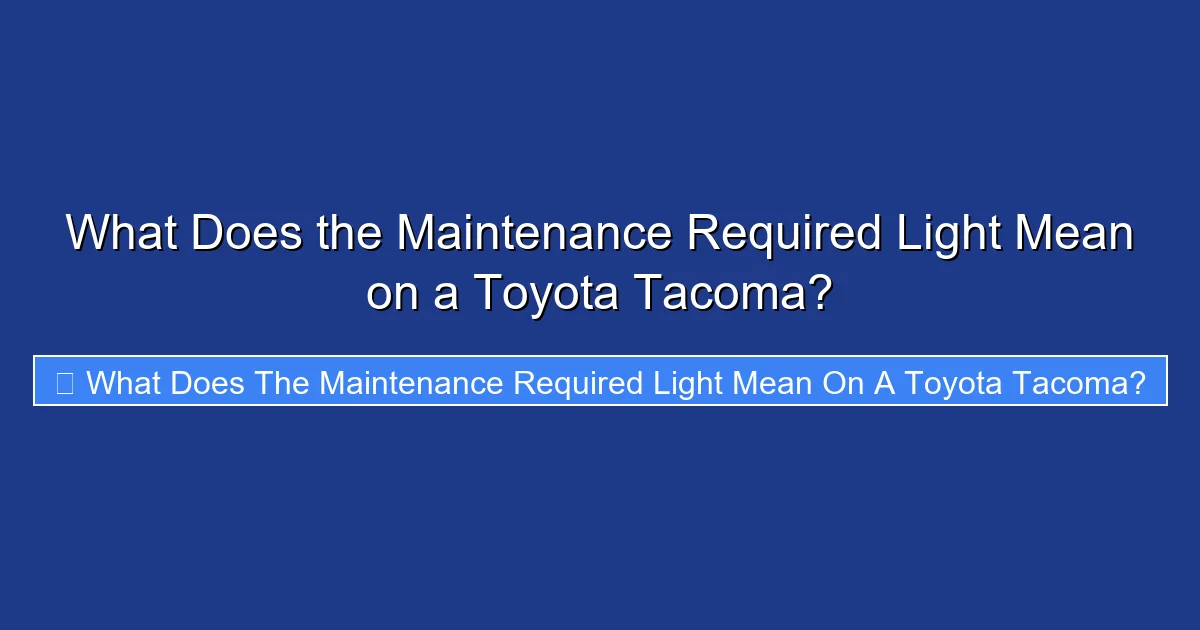 What Does the Maintenance Required Light Mean on a Toyota Tacoma?