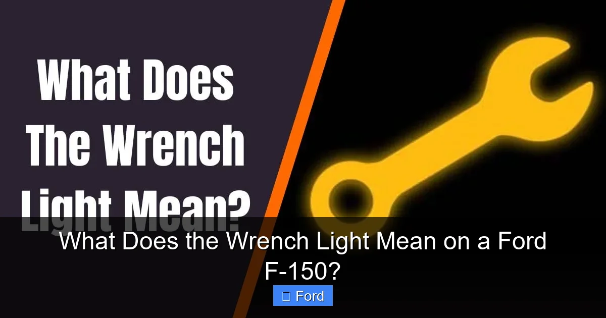 What Does the Wrench Light Mean on a Ford F-150?