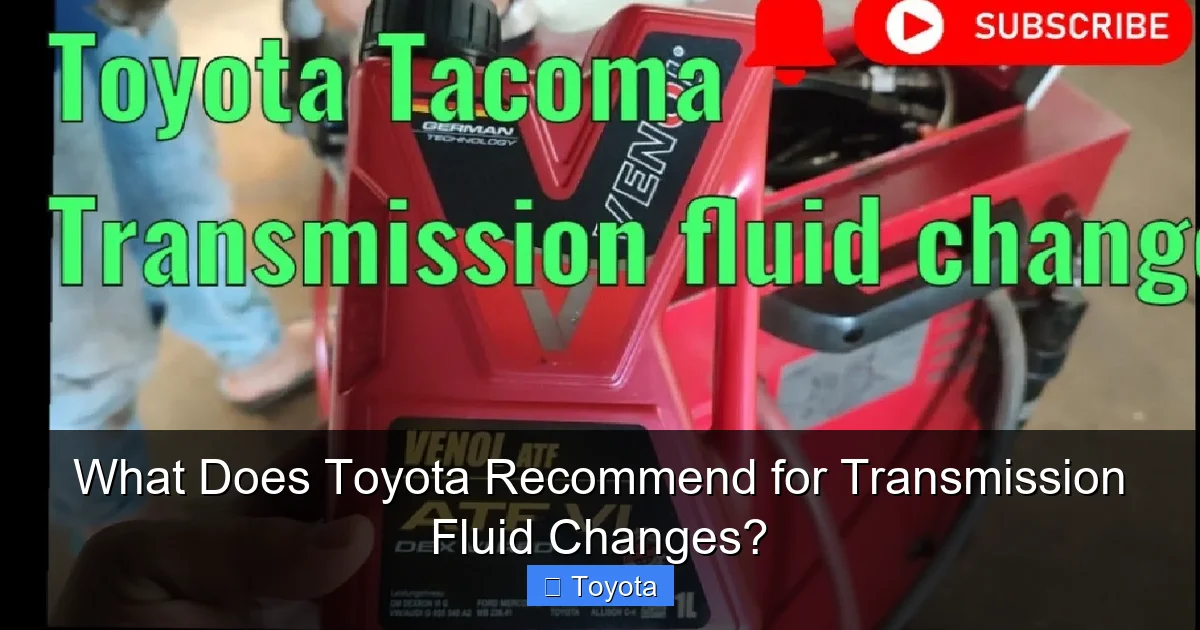 What Does Toyota Recommend for Transmission Fluid Changes?