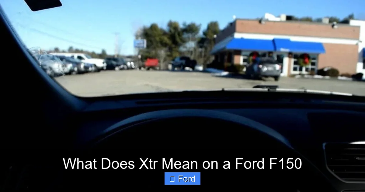 What Does Xtr Mean on a Ford F150