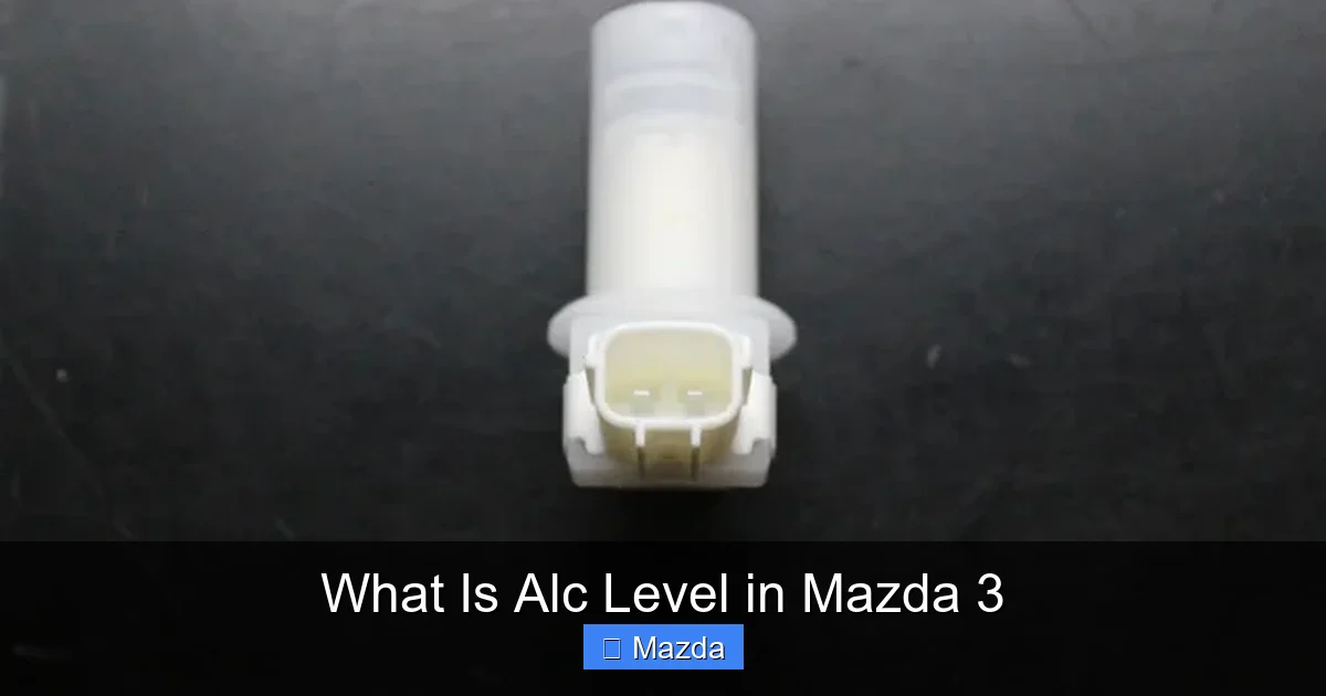 What Is Alc Level in Mazda 3