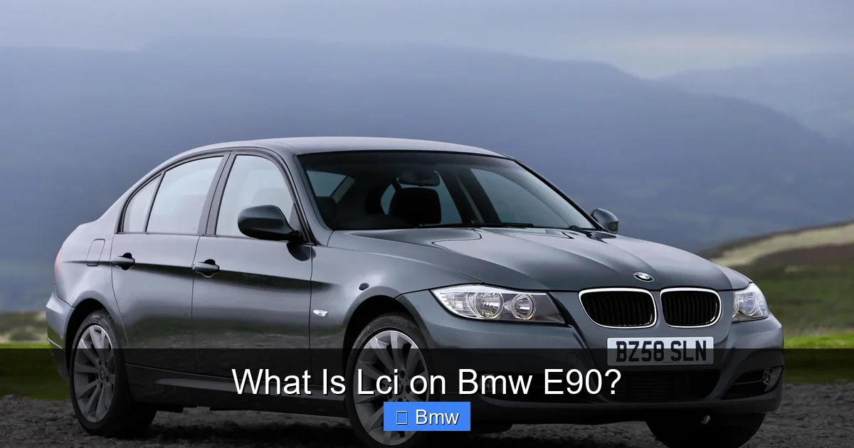 What Is Lci on Bmw E90?