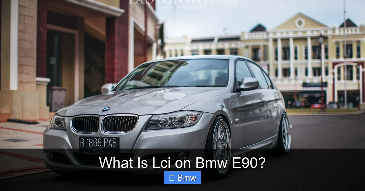 What Is Lci on Bmw E90?