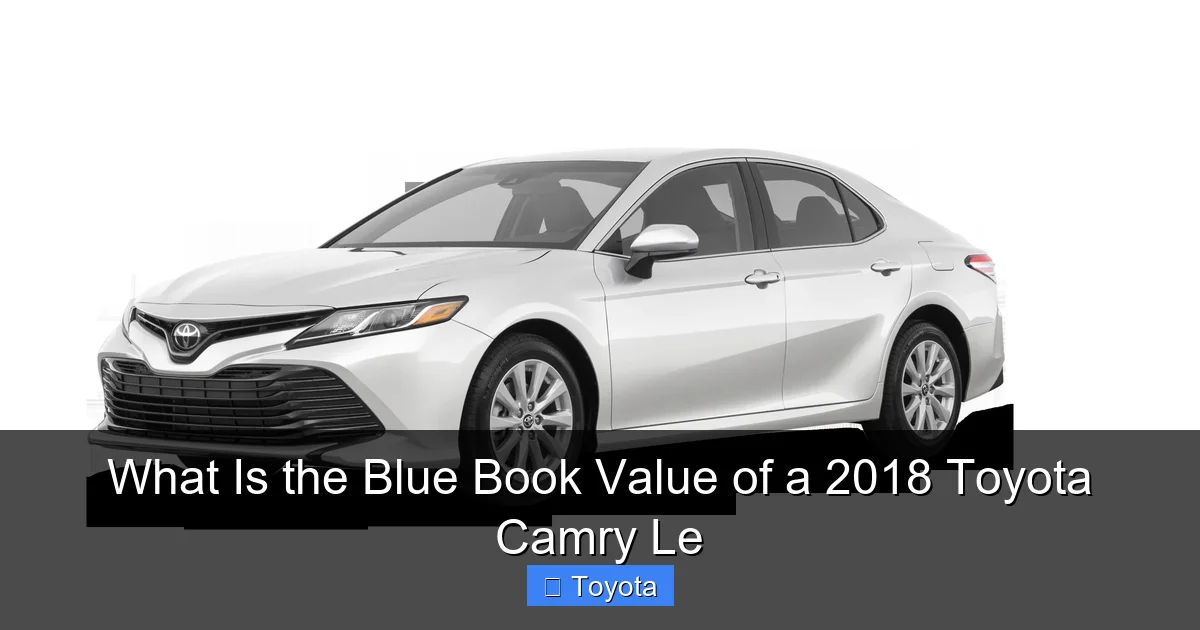 What Is the Blue Book Value of a 2018 Toyota Camry Le