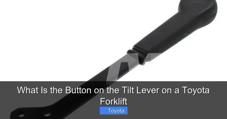 What Is the Button on the Tilt Lever on a Toyota Forklift