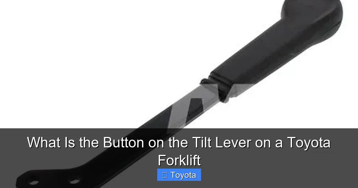 What Is the Button on the Tilt Lever on a Toyota Forklift