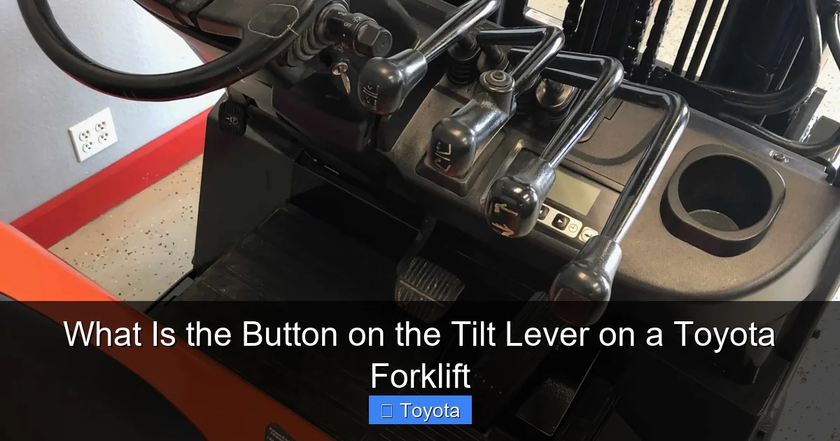 What Is the Button on the Tilt Lever on a Toyota Forklift