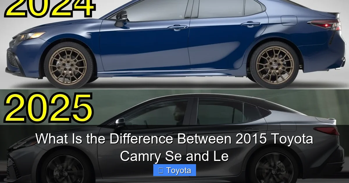 What Is the Difference Between 2015 Toyota Camry Se and Le