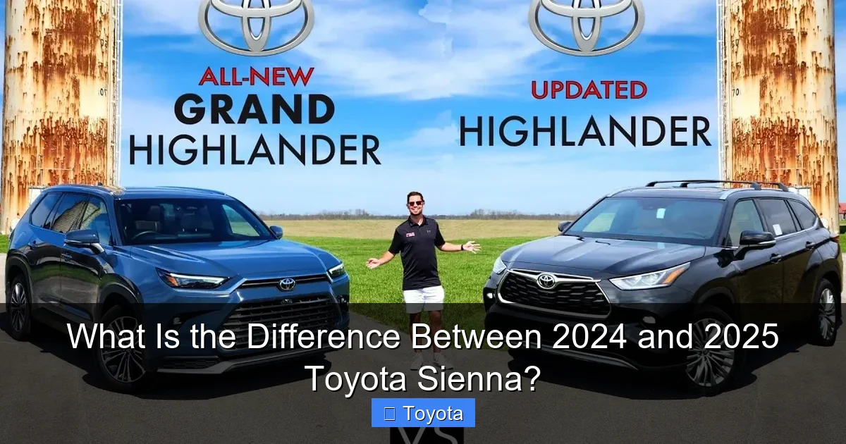 What Is the Difference Between 2024 and 2025 Toyota Sienna?