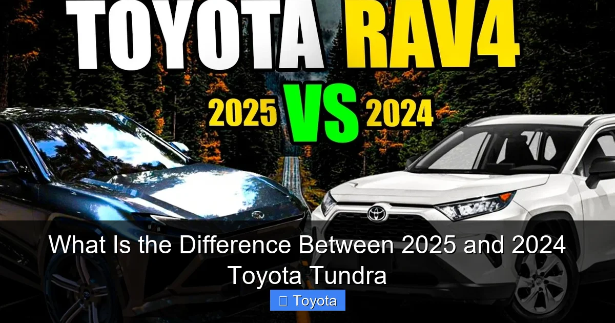 What Is the Difference Between 2025 and 2024 Toyota Tundra