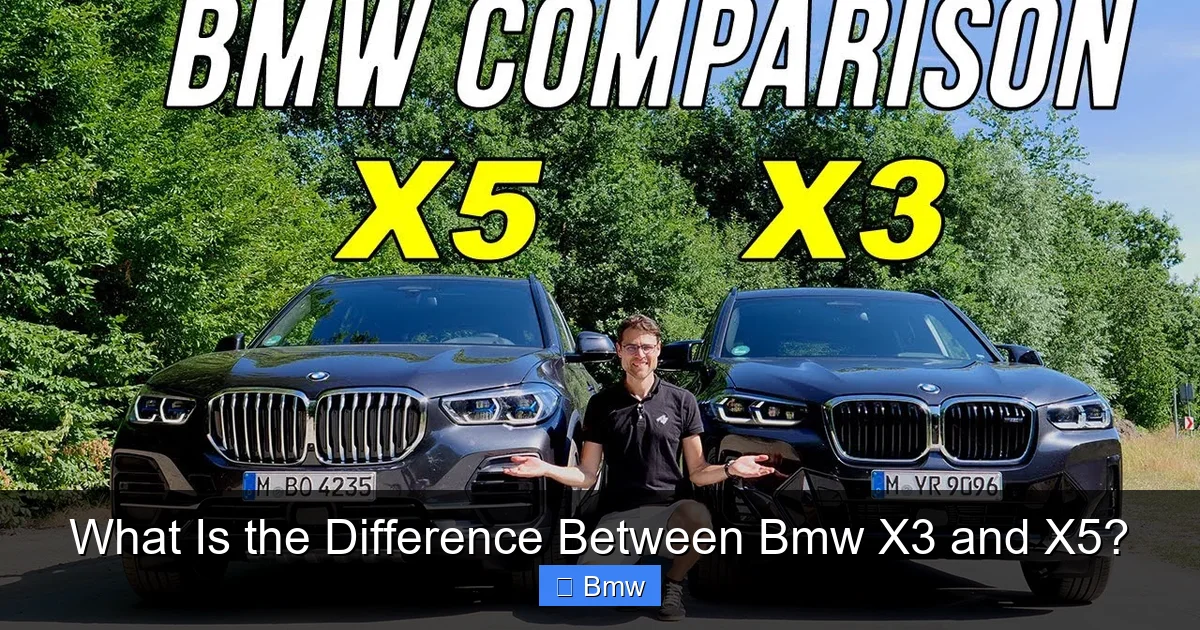 What Is the Difference Between Bmw X3 and X5?