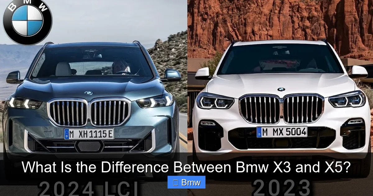What Is the Difference Between Bmw X3 and X5?