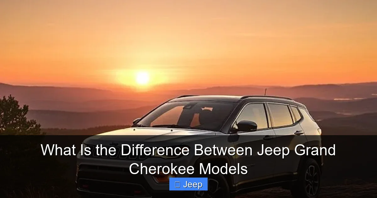 What Is the Difference Between Jeep Grand Cherokee Models