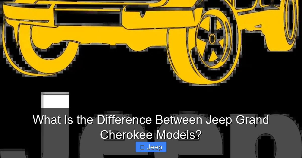 What Is the Difference Between Jeep Grand Cherokee Models?