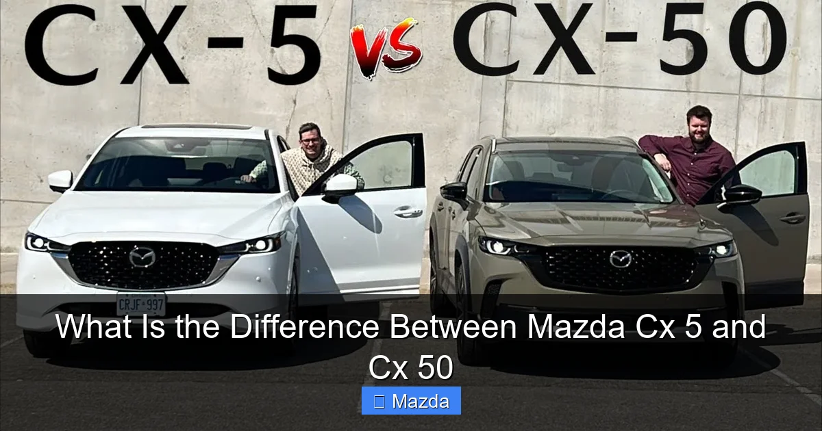 What Is the Difference Between Mazda Cx 5 and Cx 50