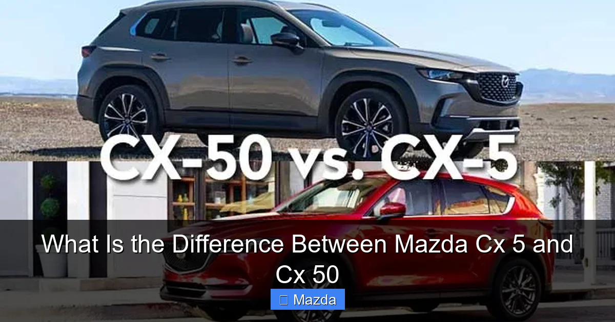 What Is the Difference Between Mazda Cx 5 and Cx 50