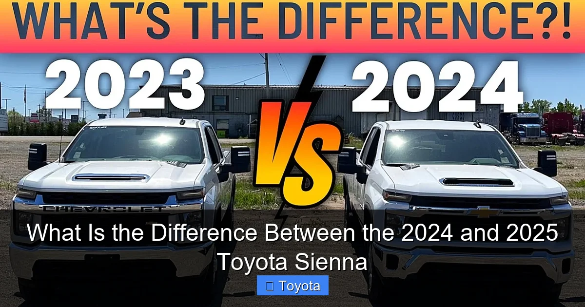 What Is the Difference Between the 2024 and 2025 Toyota Sienna